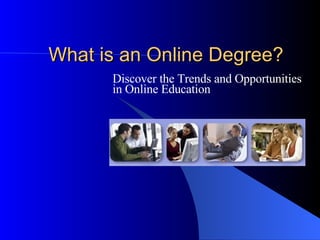 What is an Online Degree? Discover the Trends and Opportunities  in Online Education  