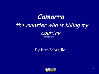 Camorra the monster who is killing my country   By Ivan Morgillo 