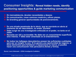 Consumer Insights: Reveal hidden needs, identify
positioning opportunities & guide marketing communication

    En mercado...