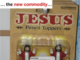 … the new commodity…
 