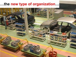 …the new type of organization…
 