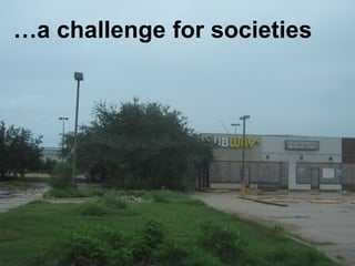 …a challenge for societies
 