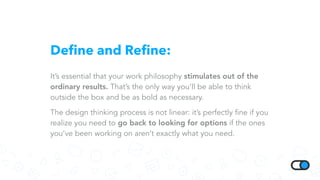 Deﬁne and Reﬁne:
It’s essential that your work philosophy stimulates out of the
ordinary results. That’s the only way you’...