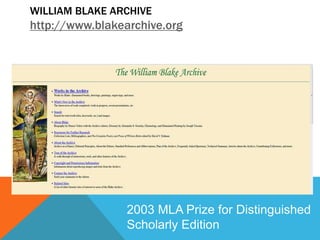 WILLIAM BLAKE ARCHIVE
http://www.blakearchive.org
2003 MLA Prize for Distinguished
Scholarly Edition
 
