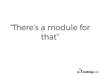 “There’s a module for
that”
 
