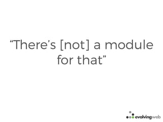 “There’s [not] a module
for that”
 