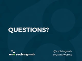 QUESTIONS?
evolvingweb.ca
@evolvingweb
 