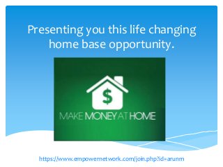 Presenting you this life changing
home base opportunity.

https://www.empowernetwork.com/join.php?id=arunm

 