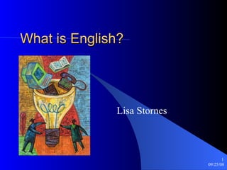 What is English?  Lisa Stornes 