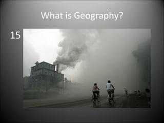 What is Geography? 15 