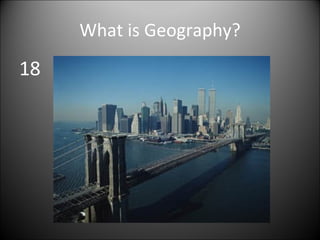 What is Geography? 18 