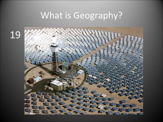 What is Geography? 19 
