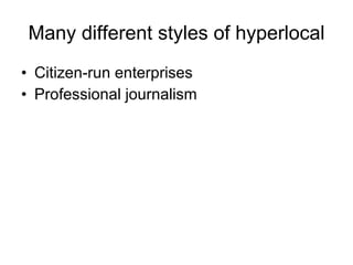 Many different styles of hyperlocal ,[object Object],[object Object]