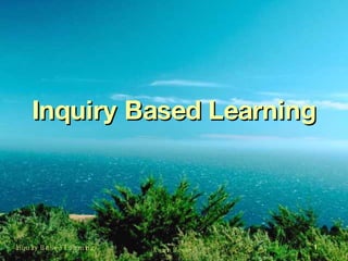Inquiry Based Learning 