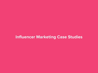 Influencer Marketing Case Studies
 