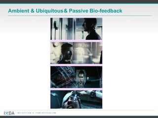 Ambient & Ubiquitous & Passive Bio-feedback 