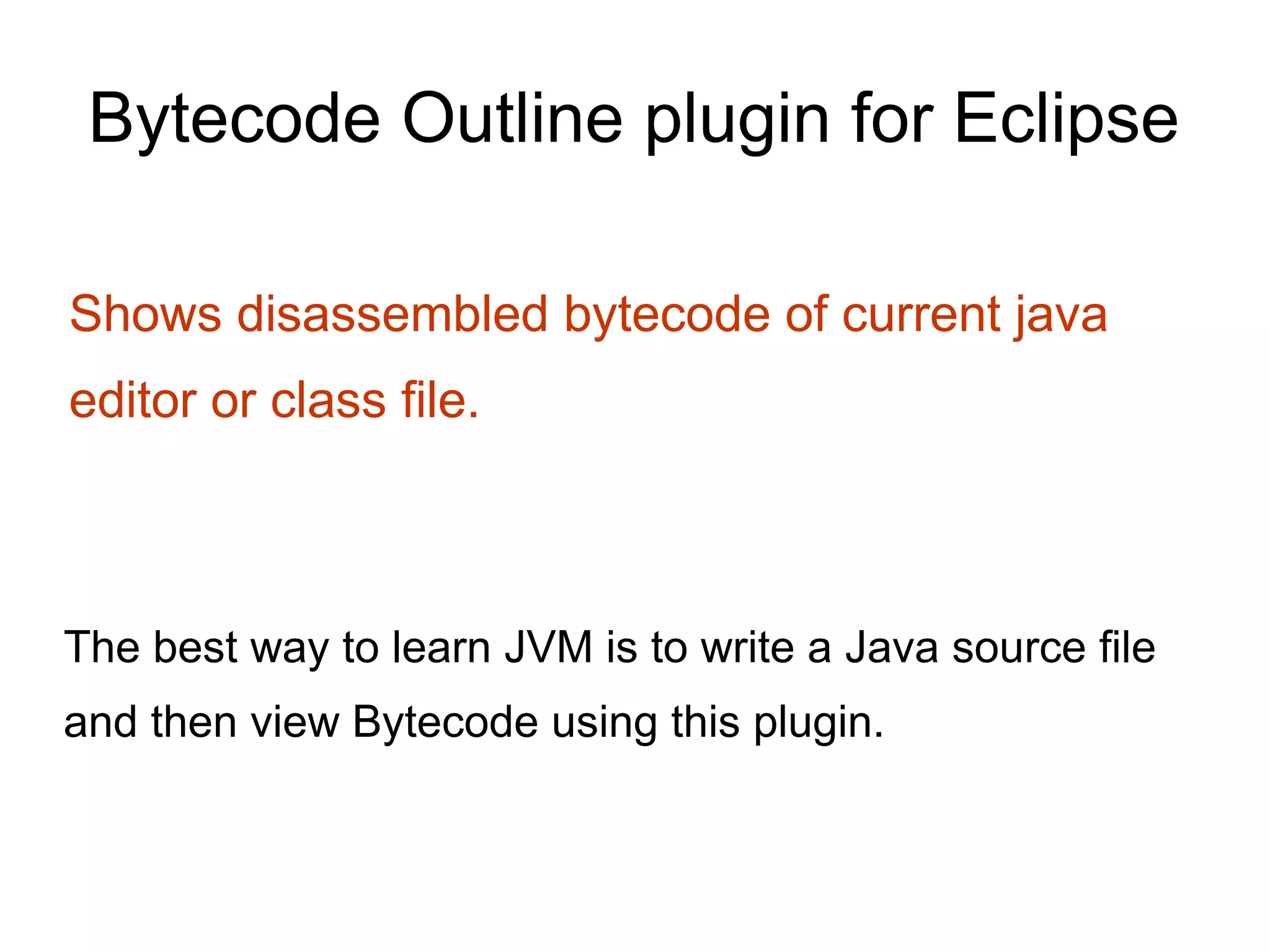 Go to “Help -> Install new Software” 
http://andrei.gmxhome.de/eclipse/ 
Window -> Show View -> Other 
 