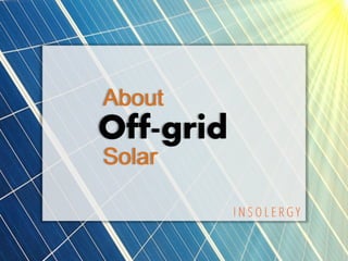About
Off-grid
Solar
 