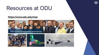 Resources at ODU
2019 ODU SAE Aero Design Team
https://www.odu.edu/mae
 