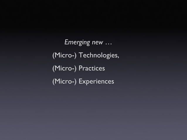 What Is Micromedia? Living and Learning in Microcontent Environments. | PPT