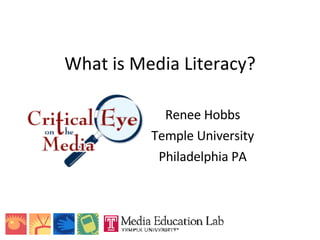 What is Media Literacy? Renee Hobbs Temple University Philadelphia PA 
