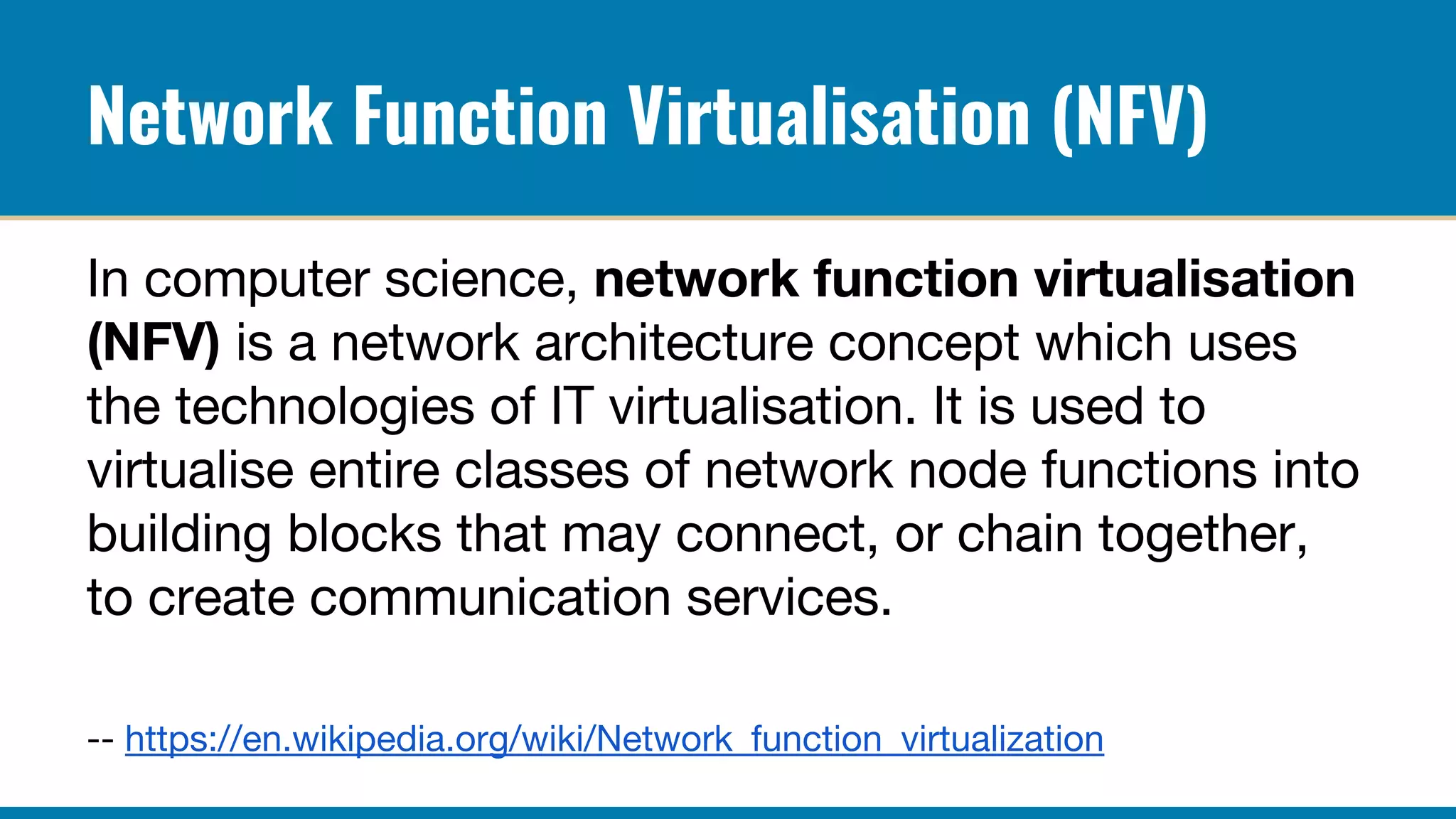 Network Function Virtualisation (NFV)
 