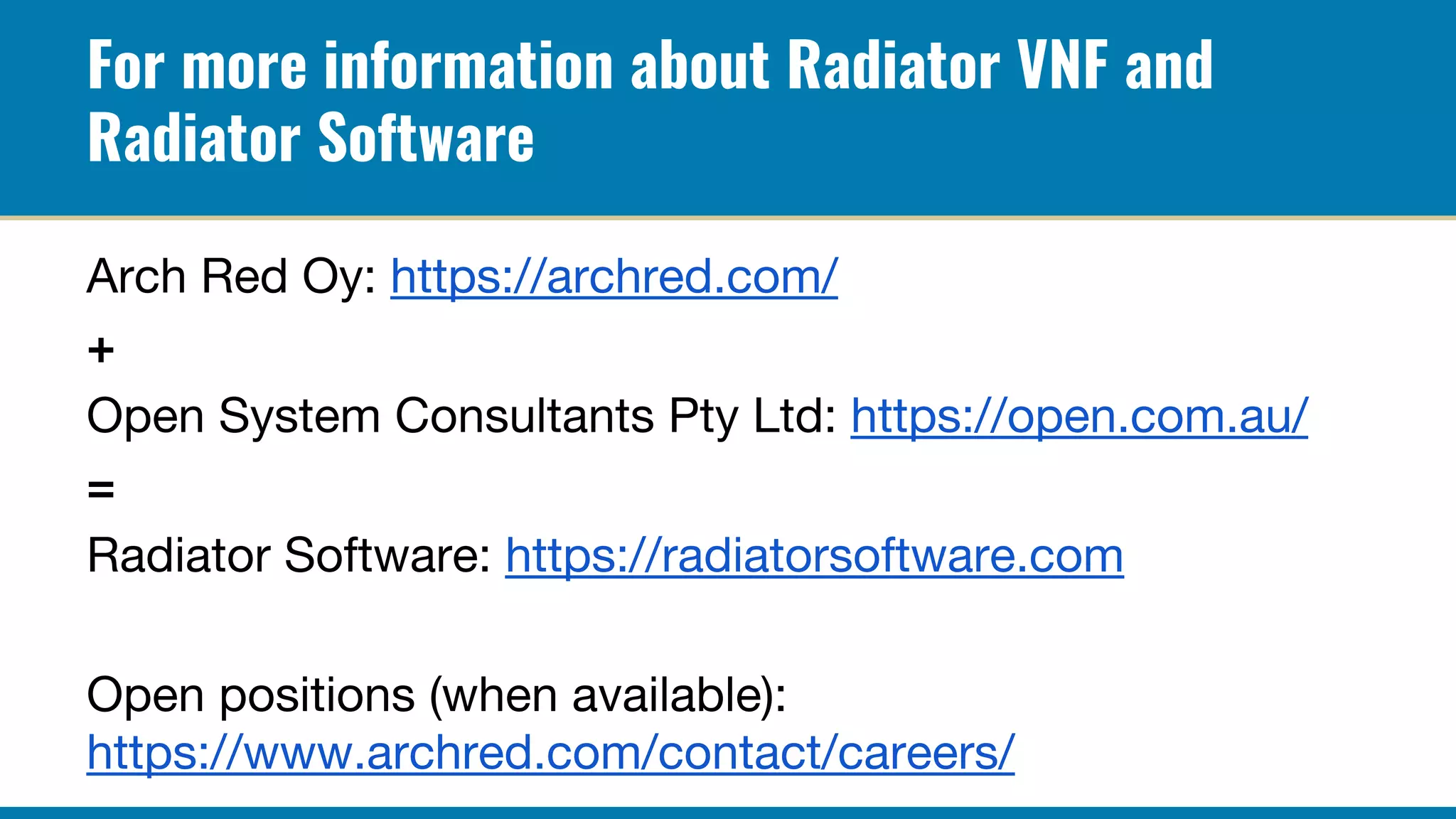 For more information about Radiator VNF and
Radiator Software
 