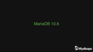 MariaDB 10.6
 