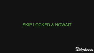 SKIP LOCKED & NOWAIT
 
