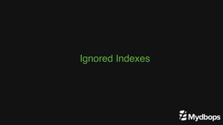 Ignored Indexes
 