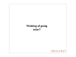 Thinking of going
solar?
 