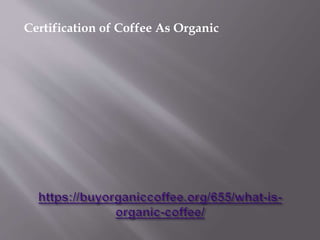 Certification of Coffee As Organic
 