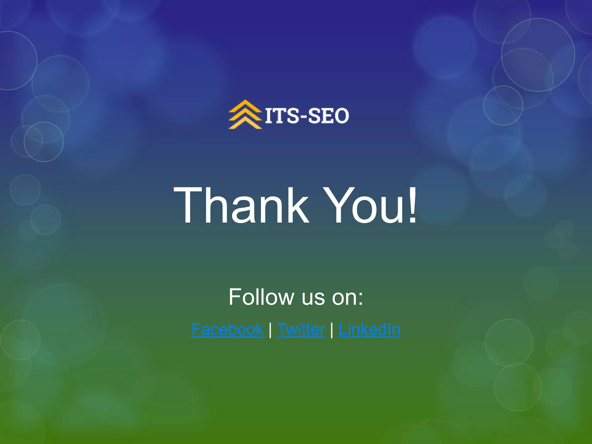 Thank You!
Follow us on:
Facebook | Twitter | LinkedIn
 