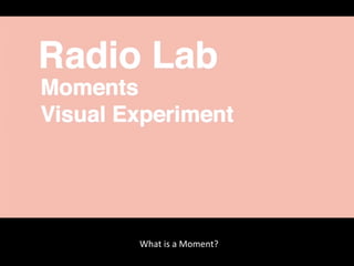 What	
  is	
  a	
  Moment?	
  
 