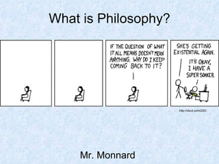 What is Philosophy? Mr. Monnard http://xkcd.com/220/ 