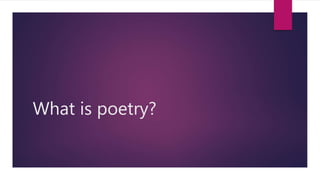 What is poetry?
 
