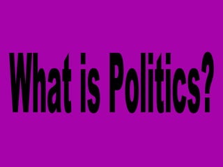 What is Politics? 