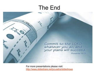 The End
For more presentations please visit:
http://www.slideshare.net/pcuadra/slideshows
 
