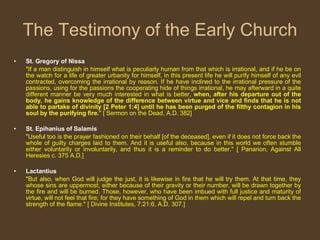 The Testimony of the Early Church <ul><li>St. Gregory of Nissa </li></ul><ul><li>&quot;If a man distinguish in himself wha...