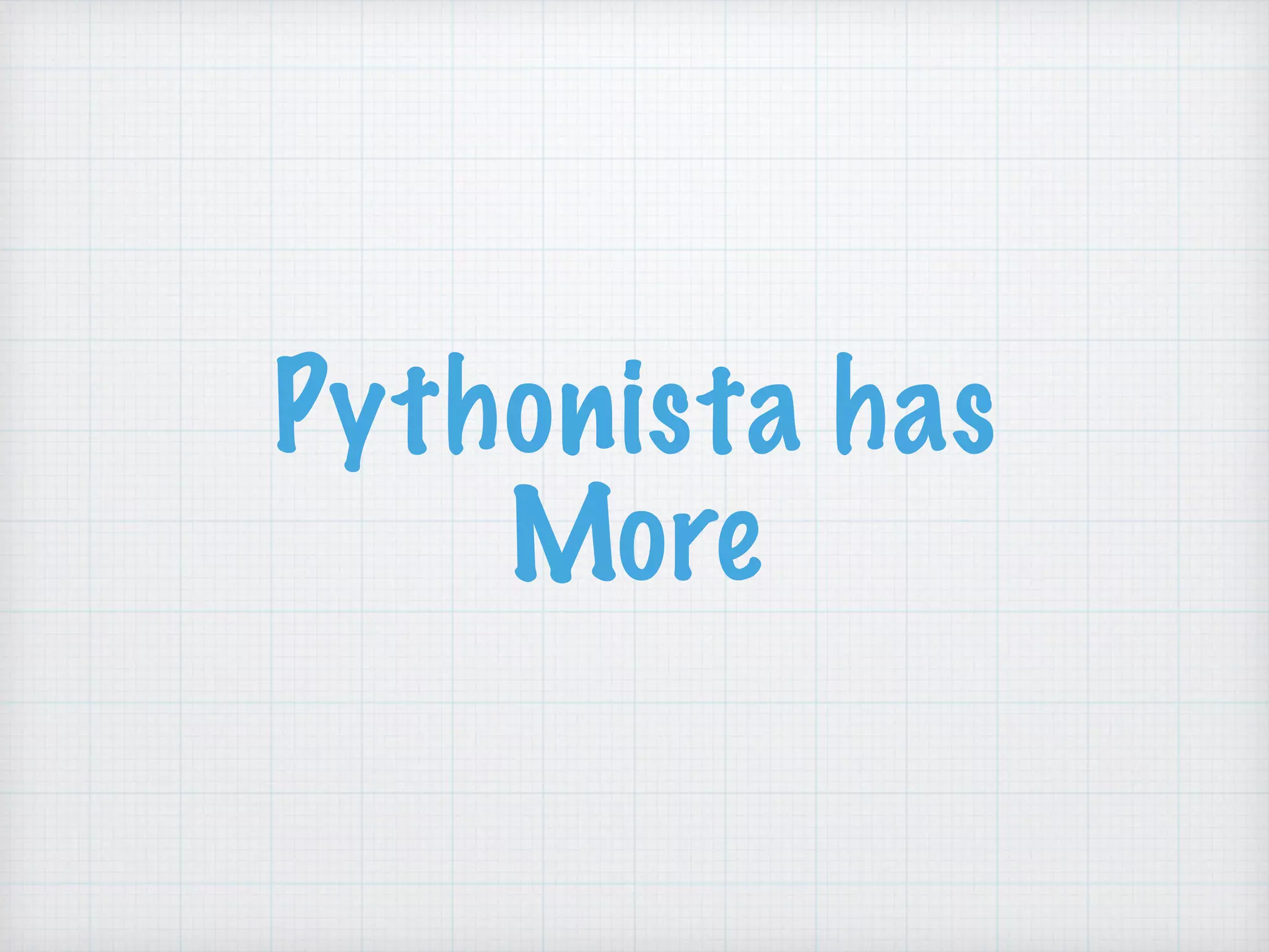Pythonista has
More