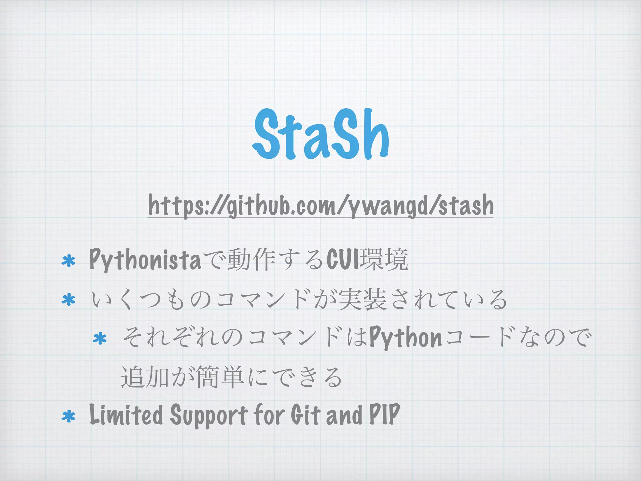 StaSh
https://github.com/ywangd/stash
Pythonista CUI
Python
Limited Support for Git and PIP