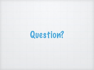 Question?
 