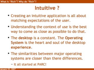 Intuitive ? <ul><li>Creating an intuitive application is all about matching expectations of the user. </li></ul><ul><li>Un...