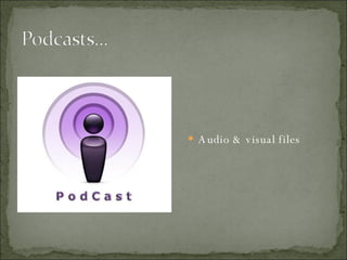 Audio & visual files 