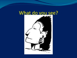 What do you see? 