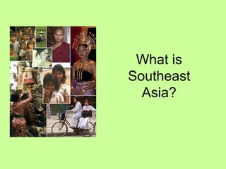 What is Southeast Asia? 