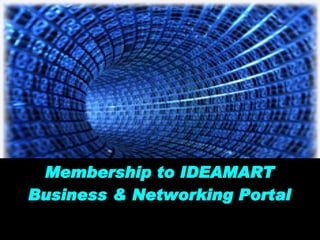 Membership to IDEAMART Business & Networking Portal 