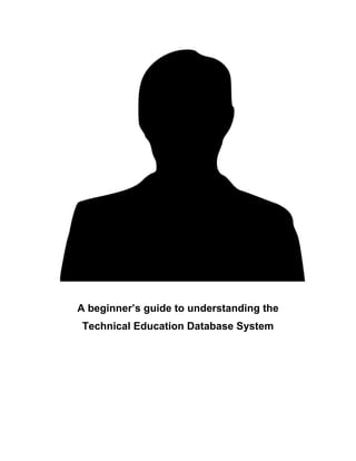 Who
is
TED?
And why do I hate him?

A beginner’s guide to understanding the
Technical Education Database System

 