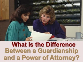 What Is the Difference Between a Guardianship And a Power of Attorney