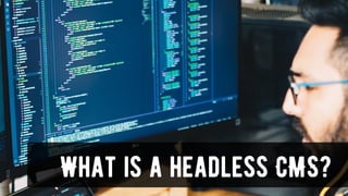 What is a headless CMS?
 